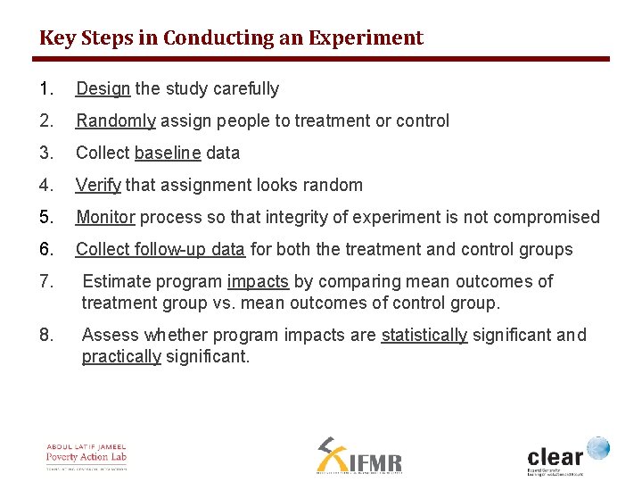 Key Steps in Conducting an Experiment 1. Design the study carefully 2. Randomly assign