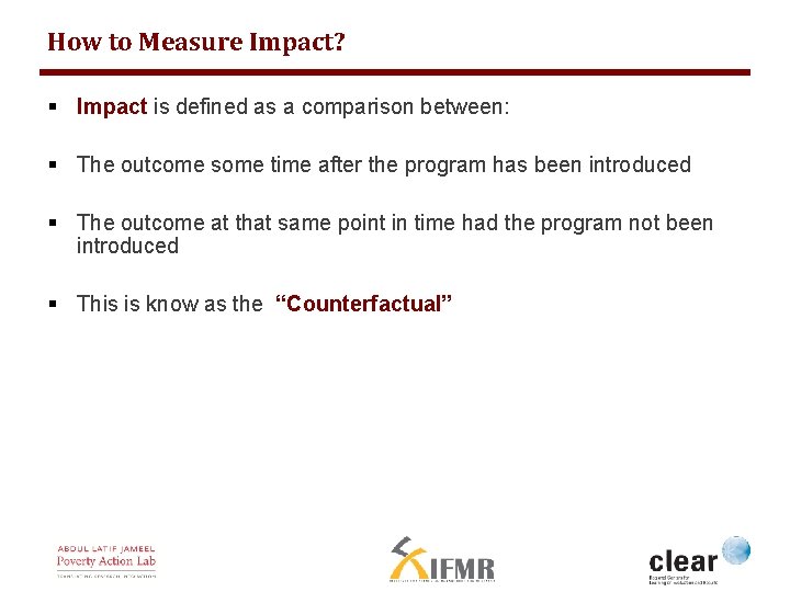 How to Measure Impact? § Impact is defined as a comparison between: § The