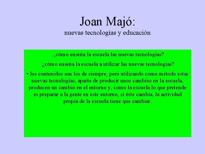 Joan Majó: nuevas tecnologías y educación. . . ¿cómo enseña la escuela las nuevas