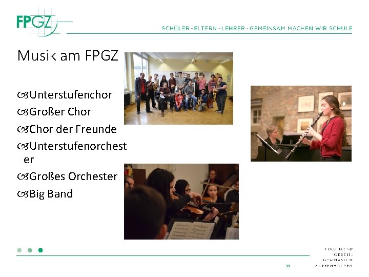 Musik am FPGZ Unterstufenchor Großer Chor der Freunde Unterstufenorchest er Großes Orchester Big Band