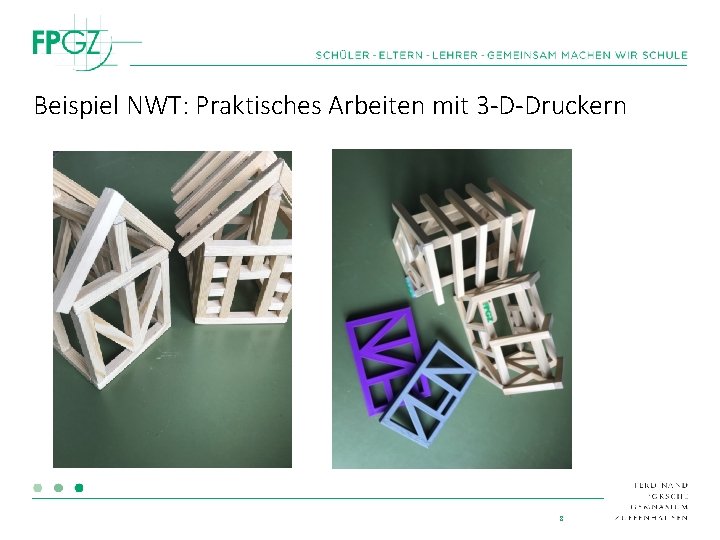 Beispiel NWT: Praktisches Arbeiten mit 3 -D-Druckern 8 
