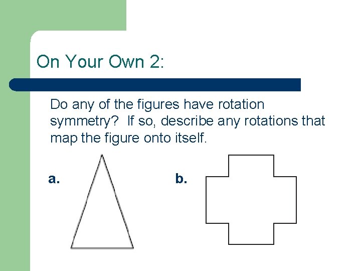 On Your Own 2: Do any of the figures have rotation symmetry? If so,