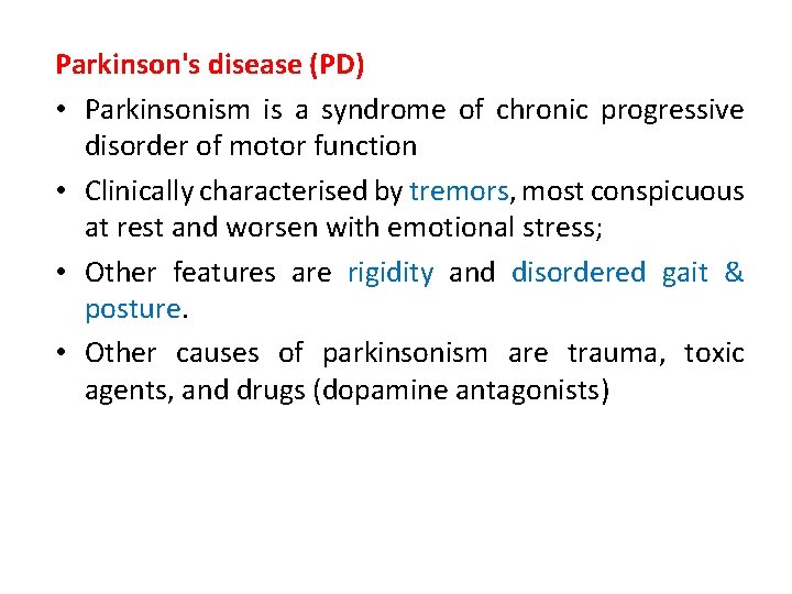 Parkinson's disease (PD) • Parkinsonism is a syndrome of chronic progressive disorder of motor