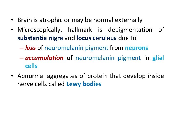  • Brain is atrophic or may be normal externally • Microscopically, hallmark is
