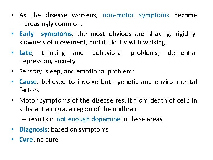  • As the disease worsens, non-motor symptoms become increasingly common. • Early symptoms,