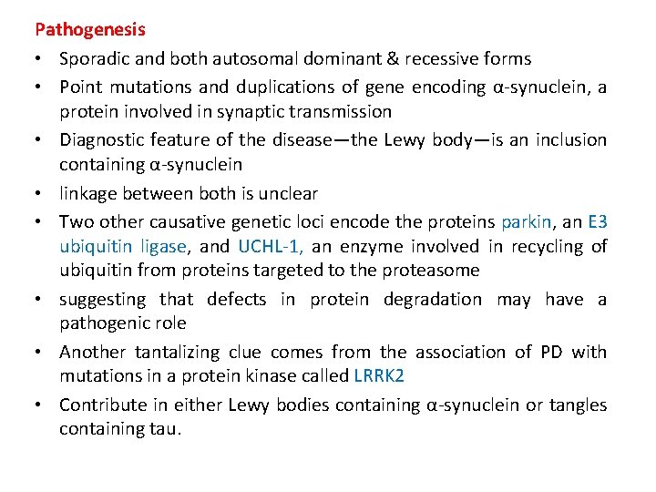 Pathogenesis • Sporadic and both autosomal dominant & recessive forms • Point mutations and