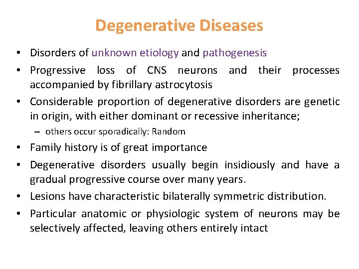 Degenerative Diseases • Disorders of unknown etiology and pathogenesis • Progressive loss of CNS