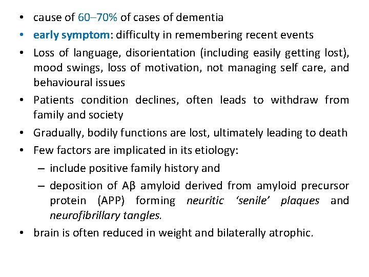  • cause of 60– 70% of cases of dementia • early symptom: difficulty