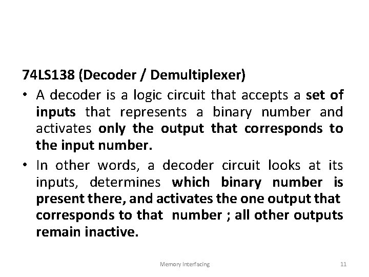 74 LS 138 (Decoder / Demultiplexer) • A decoder is a logic circuit that