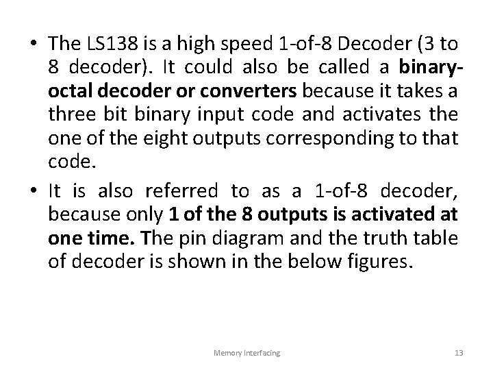  • The LS 138 is a high speed 1 -of-8 Decoder (3 to