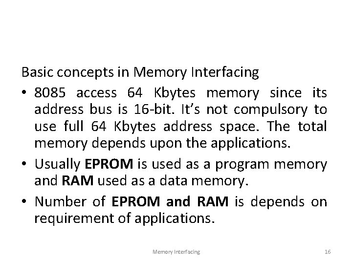 Basic concepts in Memory Interfacing • 8085 access 64 Kbytes memory since its address