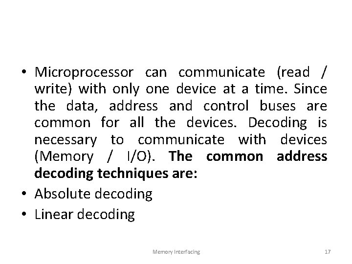 • Microprocessor can communicate (read / write) with only one device at a