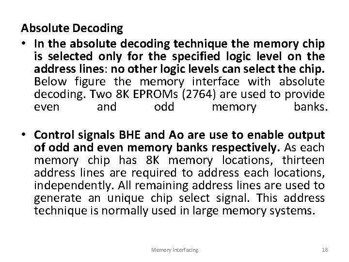 Absolute Decoding • In the absolute decoding technique the memory chip is selected only