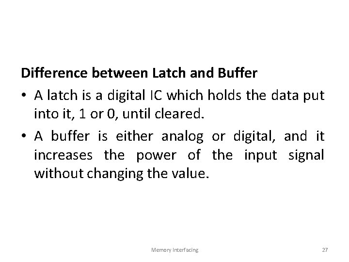 Difference between Latch and Buffer • A latch is a digital IC which holds