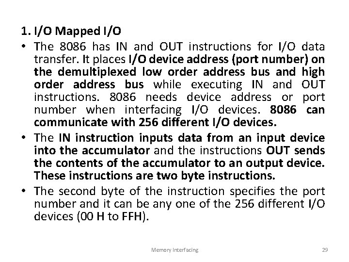 1. I/O Mapped I/O • The 8086 has IN and OUT instructions for I/O