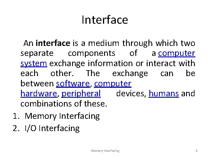 Interface An interface is a medium through which two separate components of a computer