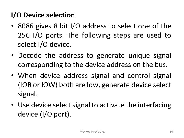 I/O Device selection • 8086 gives 8 bit I/O address to select one of