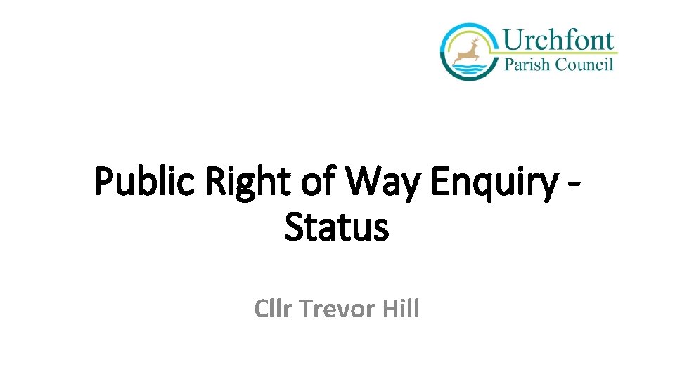 Public Right of Way Enquiry Status Cllr Trevor Hill 