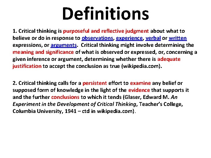 Definitions 1. Critical thinking is purposeful and reflective judgment about what to believe or Definitions 1. Critical thinking is purposeful and reflective judgment about what to believe or