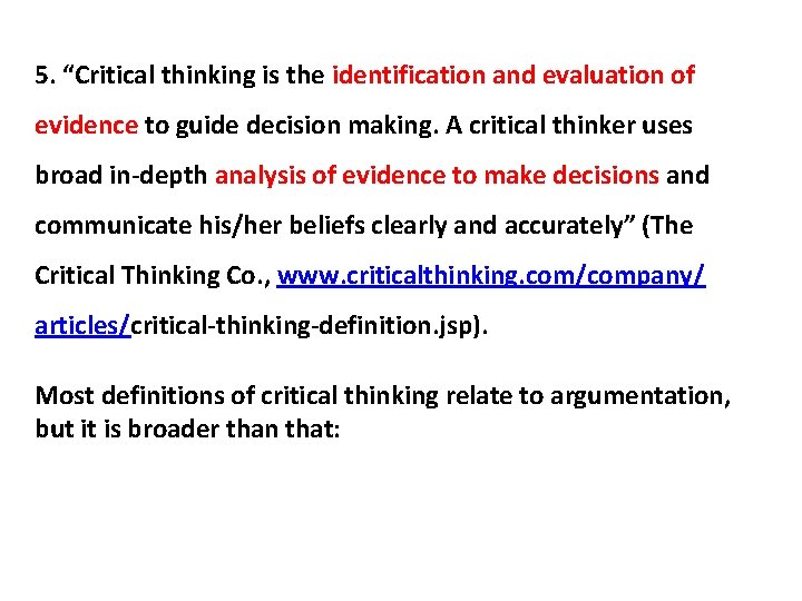 5. “Critical thinking is the identification and evaluation of evidence to guide decision making. 5. “Critical thinking is the identification and evaluation of evidence to guide decision making.
