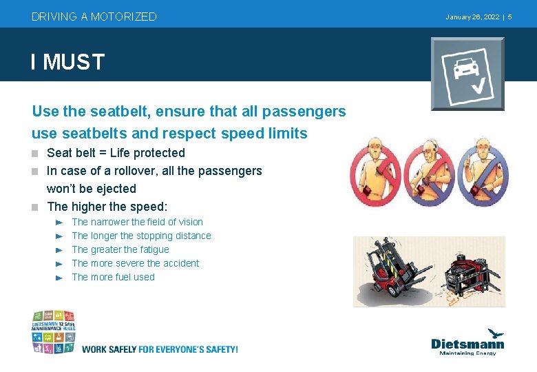 DRIVING A MOTORIZED I MUST Use the seatbelt, ensure that all passengers use seatbelts