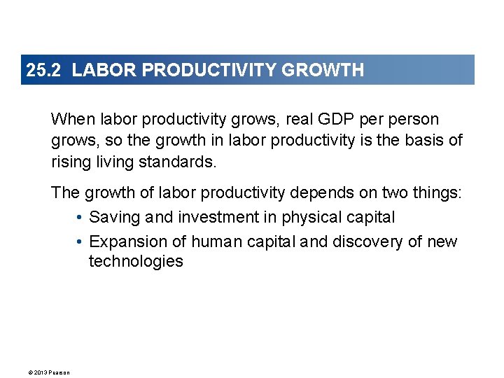 25. 2 LABOR PRODUCTIVITY GROWTH When labor productivity grows, real GDP person grows, so