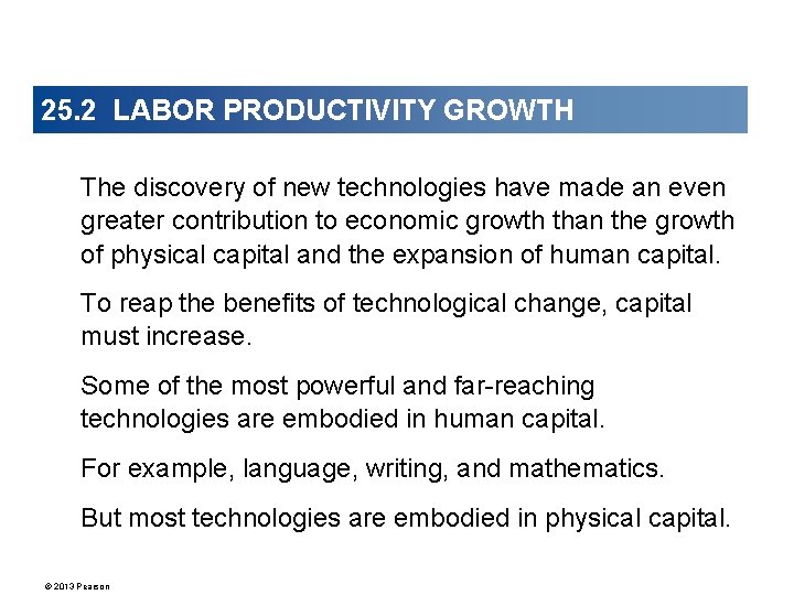 25. 2 LABOR PRODUCTIVITY GROWTH The discovery of new technologies have made an even