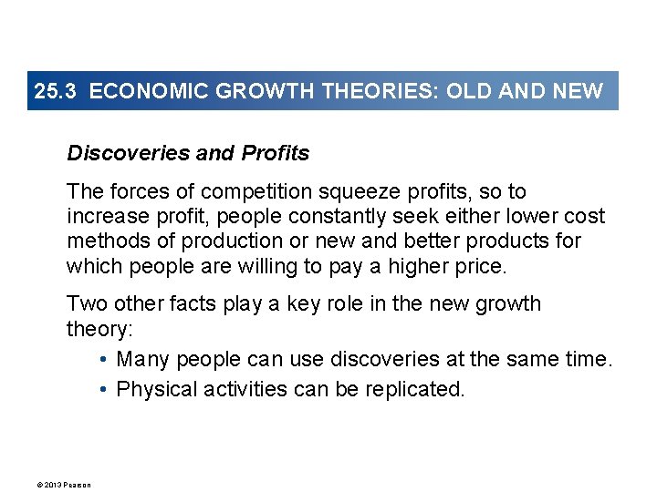 25. 3 ECONOMIC GROWTH THEORIES: OLD AND NEW Discoveries and Profits The forces of