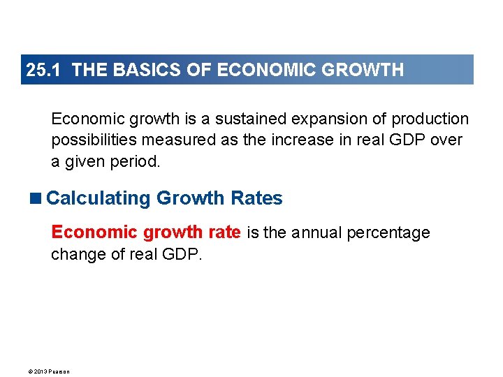 25. 1 THE BASICS OF ECONOMIC GROWTH Economic growth is a sustained expansion of