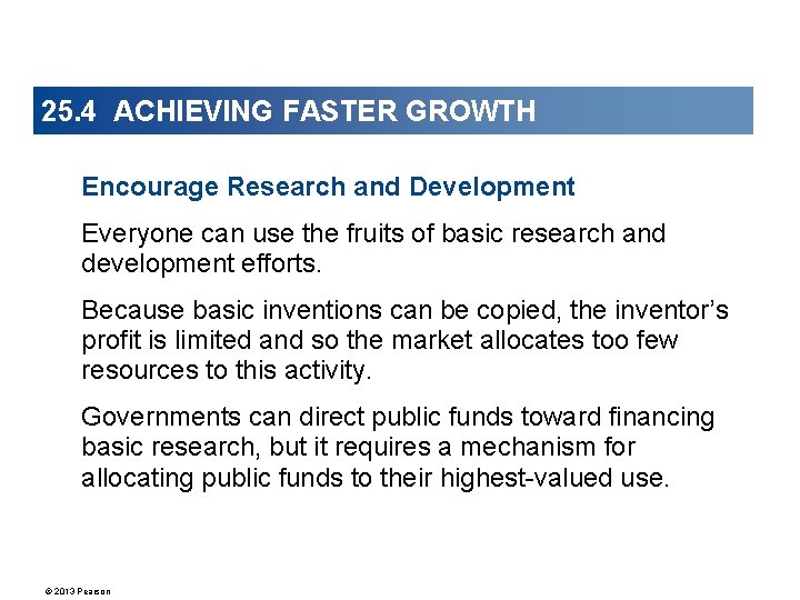 25. 4 ACHIEVING FASTER GROWTH Encourage Research and Development Everyone can use the fruits