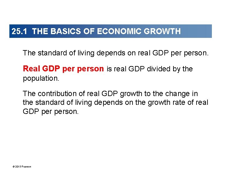 25. 1 THE BASICS OF ECONOMIC GROWTH The standard of living depends on real