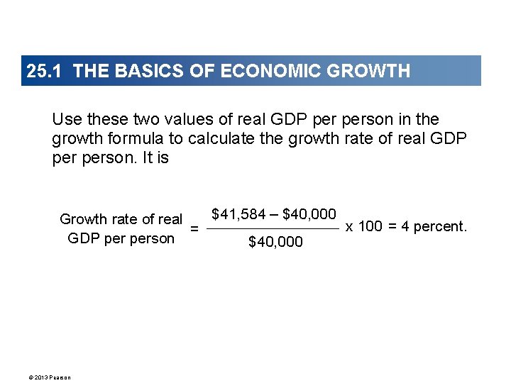 25. 1 THE BASICS OF ECONOMIC GROWTH Use these two values of real GDP
