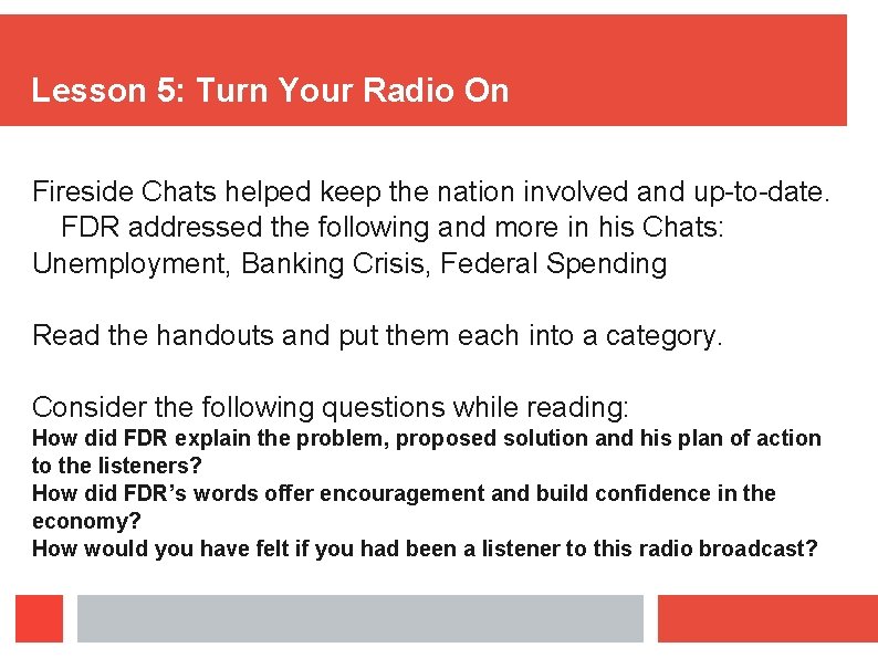 Lesson 5: Turn Your Radio On Fireside Chats helped keep the nation involved and