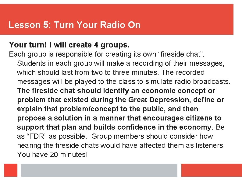 Lesson 5: Turn Your Radio On Your turn! I will create 4 groups. Each