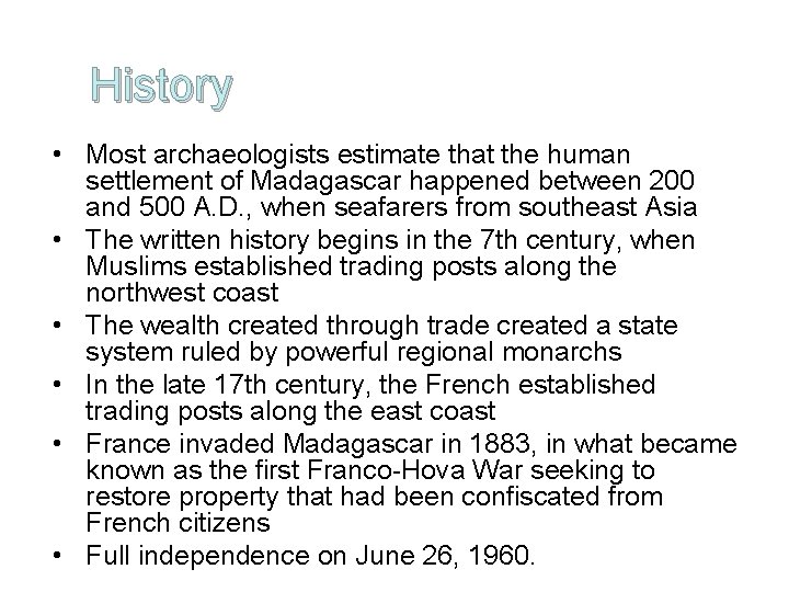 History • Most archaeologists estimate that the human settlement of Madagascar happened between 200