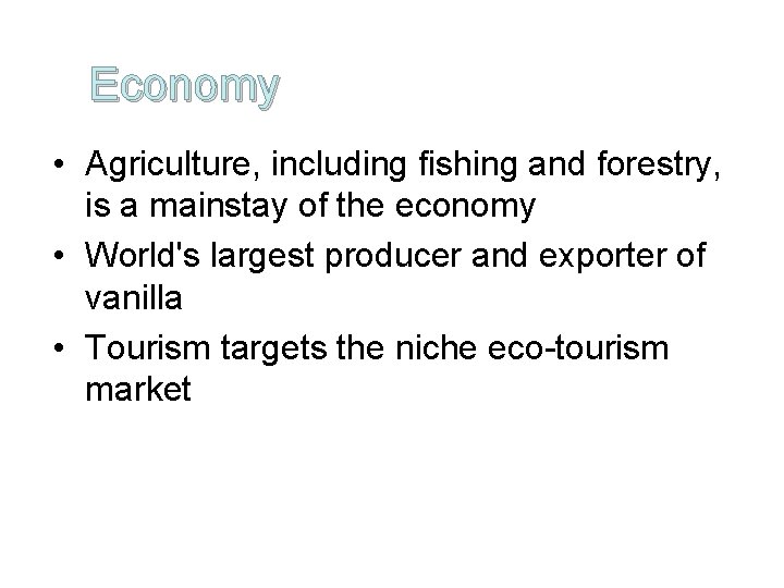 Economy • Agriculture, including fishing and forestry, is a mainstay of the economy •