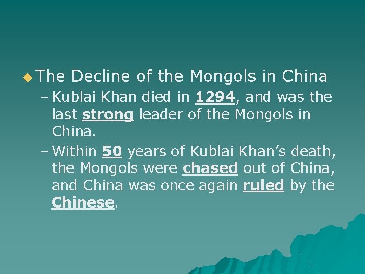 ◆ The Decline of the Mongols in China – Kublai Khan died in 1294,