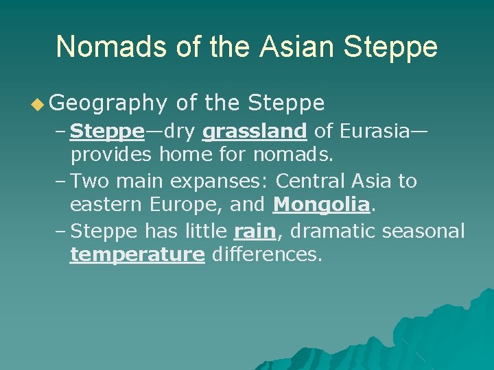 Nomads of the Asian Steppe ◆ Geography of the Steppe – Steppe—dry grassland of