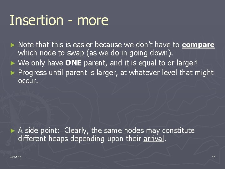 Insertion - more Note that this is easier because we don’t have to compare