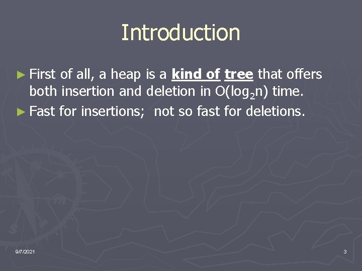 Introduction ► First of all, a heap is a kind of tree that offers
