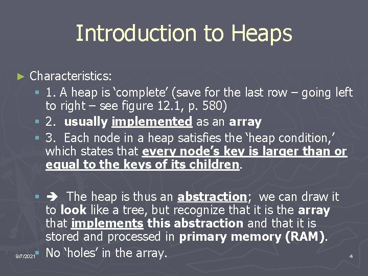 Introduction to Heaps ► Characteristics: § 1. A heap is ‘complete’ (save for the