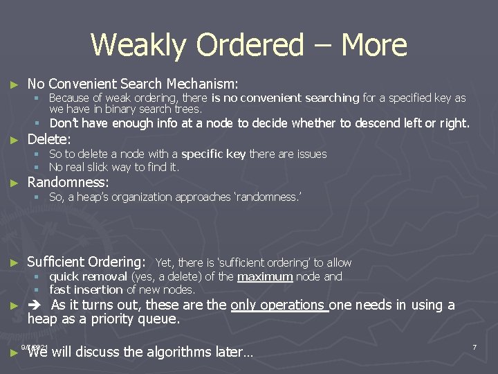 Weakly Ordered – More ► No Convenient Search Mechanism: § Because of weak ordering,
