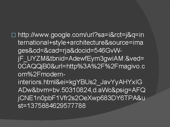 � http: //www. google. com/url? sa=i&rct=j&q=in ternational+style+architecture&source=ima ges&cd=&cad=rja&docid=546 Gv. Wj. F_UYZM&tbnid=Adewf. Eym 3 gwi.