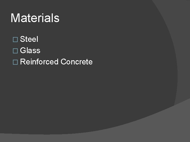 Materials � Steel � Glass � Reinforced Concrete 