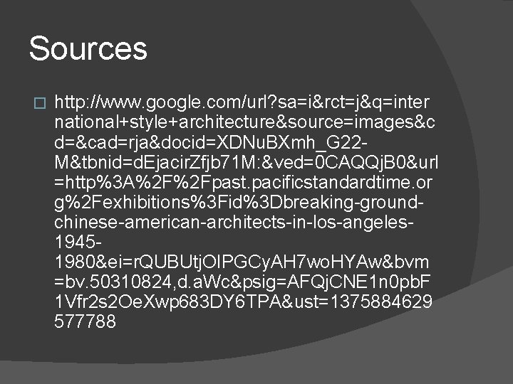 Sources � http: //www. google. com/url? sa=i&rct=j&q=inter national+style+architecture&source=images&c d=&cad=rja&docid=XDNu. BXmh_G 22 M&tbnid=d. Ejacir. Zfjb