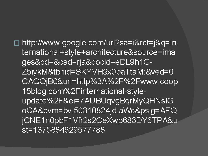 � http: //www. google. com/url? sa=i&rct=j&q=in ternational+style+architecture&source=ima ges&cd=&cad=rja&docid=e. DL 9 h 1 GZ 5