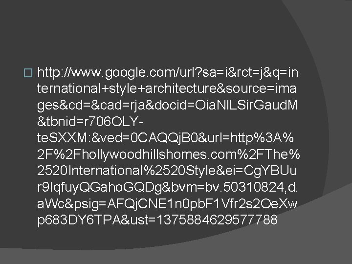 � http: //www. google. com/url? sa=i&rct=j&q=in ternational+style+architecture&source=ima ges&cd=&cad=rja&docid=Oia. Nl. LSir. Gaud. M &tbnid=r 706