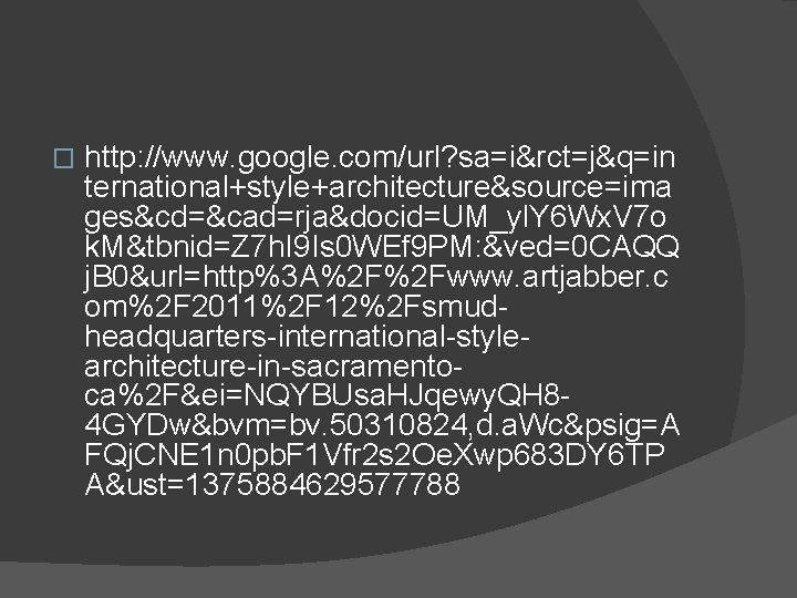 � http: //www. google. com/url? sa=i&rct=j&q=in ternational+style+architecture&source=ima ges&cd=&cad=rja&docid=UM_yl. Y 6 Wx. V 7 o