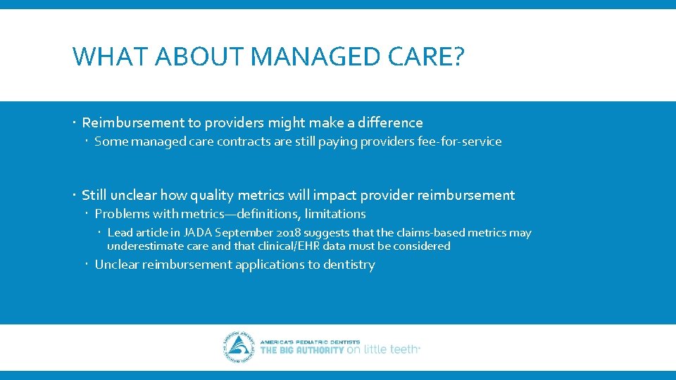 WHAT ABOUT MANAGED CARE? Reimbursement to providers might make a difference Some managed care