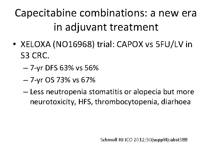 Capecitabine combinations: a new era in adjuvant treatment • XELOXA (NO 16968) trial: CAPOX